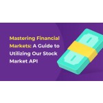 Mastering Financial Markets: A Guide to Utilizing Our Stock Market API